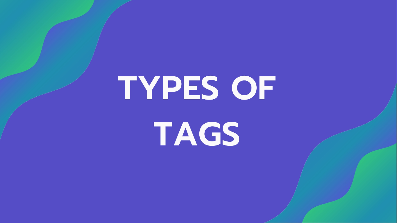 Types of tags